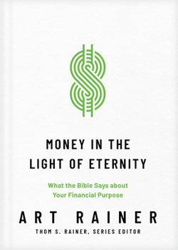 Hardcover Money in the Light of Eternity: What the Bible Says about Your Financial Purpose Book