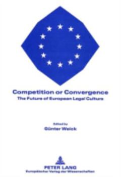 Competition or Convergence: The Future of European Legal Culture