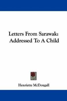 Paperback Letters From Sarawak: Addressed To A Child Book
