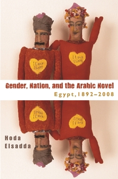 Hardcover Gender, Nation, and the Arabic Novel: Egypt, 1892-2008 Book