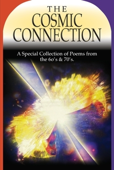 Paperback The Cosmic Connection: A Special Collection of Poems from the 6os & 70s Book
