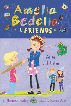 Arise and Shine - Book #3 of the Amelia Bedelia & Friends