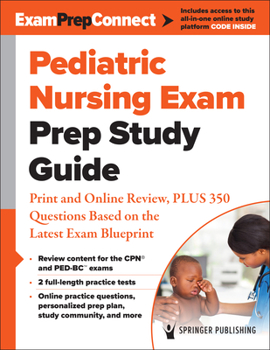 Paperback Pediatric Nursing Exam Prep Study Guide: Print and Online Review, Plus 350 Questions Based on the Latest Exam Blueprint Book