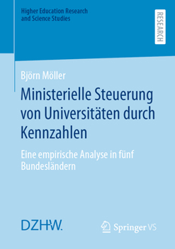 Paperback Ministerielle Steuerung Von Universitäten Durch Kennzahlen: Eine Empirische Analyse in Fünf Bundesländern [German] Book