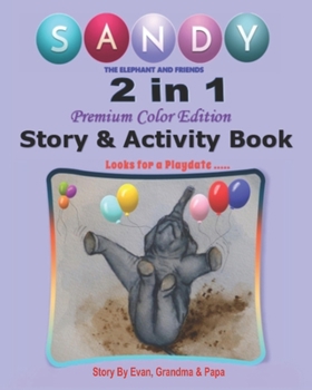 Paperback Sandy the Elephant and Friends: 2 in 1 Story & Activity Book - Premium Color Edition NEW SIZE! Book