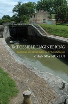Impossible Engineering: Technology and Territoriality on the Canal du Midi - Book  of the Princeton Studies in Cultural Sociology