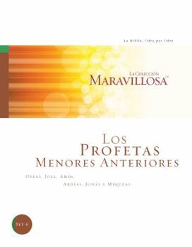 Los Profetas Menores Anteriores: Oseas, Joel, Amos, Abdias, Jonas Y Miqueas (La Coleccion Maravillosa: La Biblia, libro por libro) (Spanish Edition)