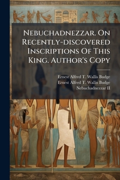 Nebuchadnezzar. On Recently-discovered Inscriptions Of This King. Author's Copy