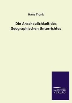 Paperback Die Anschaulichkeit Des Geographischen Unterrichtes [German] Book