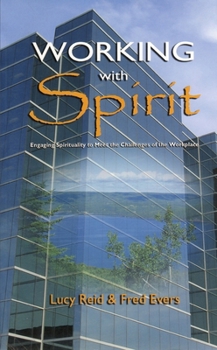 Paperback Working with Spirit: Engaging the Spirituality to Meet the Challenges of the Workplace Book