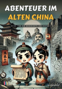 Paperback Abenteuer im Alten China: Von der Geschichte zur Historie [German] Book
