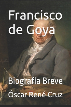 Paperback Francisco de Goya: Biografía Breve [Spanish] Book