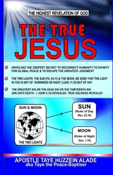 Paperback The True Jesus: The Highest Revelation Of God Book