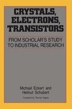 Paperback Crystals, Electrons, Transistors: From Scholar's Study to Industrial Research Book