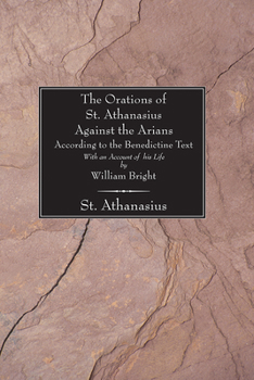 Paperback The Orations of St. Athanasius against the Arians According to the Benedictine Text Book