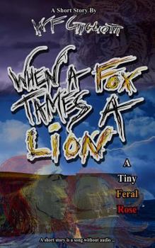 Paperback When a Fox Tames a Lion: A Tiny Feral Rose Book