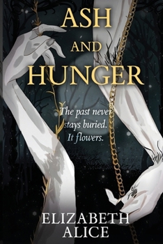 Ash and Hunger: The Past Never Stay Buried It Flowers