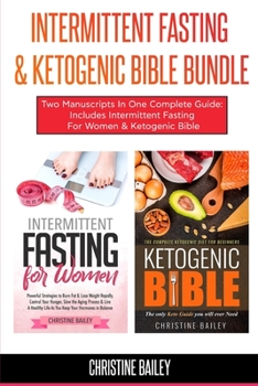 Paperback Intermittent Fasting & Ketogenic Bible Bundle: Two Manuscripts In One Complete Guide: Includes Intermittent Fasting For Women & Ketogenic Bible Book