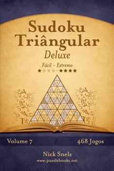 Paperback Sudoku Triângular Deluxe - Fácil ao Extremo - Volume 7 - 468 Jogos [Portuguese] Book