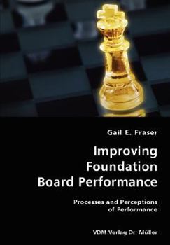 Paperback Improving Foundation Board Performance- Processes and Perceptions of Performance Book