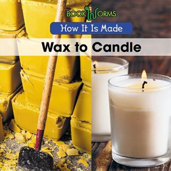 Wax to Candle - Book  of the How It Is Made