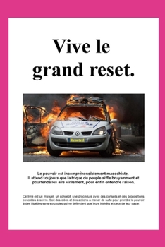 Vive le grand reset. (Élections Présidentielles - L'alternative.) (French Edition)