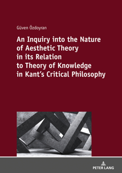 Paperback An Inquiry Into the Nature of Aesthetic Theory in Its Relation to Theory of Knowledge in Kant's Critical Philosophy Book