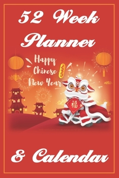 Chinese New Year Planner and Calendar: 52 Weekly Spreads, Beautiful Custom Design, Extra Writing Space, and Blank Lined Pages to Record New Daily ... Image (Happy Celebration Organizer)