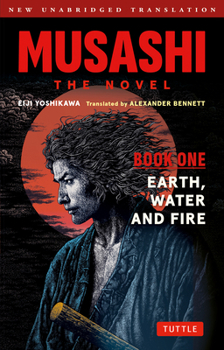 Paperback Musashi Book One - Earth, Water & Fire - The Novel: New Unabridged Translation Book