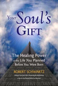 Paperback Your Soul's Gift: The Healing Power of the Life You Planned Before You Were Born Book