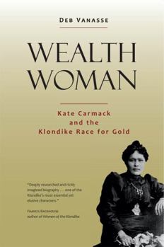 Paperback Wealth Woman: Kate Carmack and the Klondike Race for Gold Book