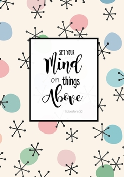 Set Your Mind On Things Above: Journal 7x9" 110 Pages Journal Paper 2020  Young Women Theme Gifts for Young Women, Women, Girls, and Sister Missionary (Beautiful Daughters)