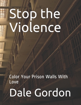 Paperback Stop the Violence: Color Your Prison Walls With Love Book