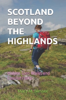 Paperback Scotland Beyond the Highlands: Hidden Glen Walks and Coastal Paths Book