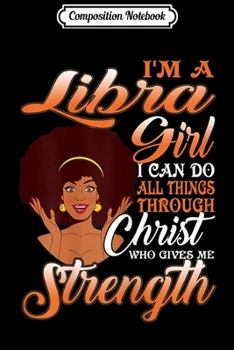 Paperback Composition Notebook: Libra Girl I can do all things through Christ Gif Journal/Notebook Blank Lined Ruled 6x9 100 Pages Book