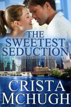The Sweetest Seduction - Book #1 of the Kelly Brothers