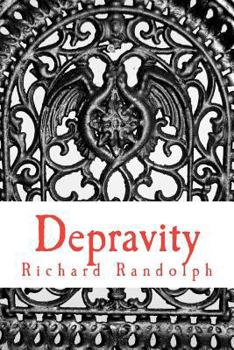 Depravity: A manifesto for men about relationships, marriage, and the end of your marriage and how to keep from ruining your life