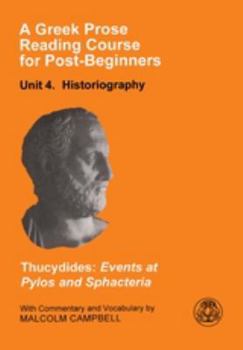 Paperback A Greek Prose Reading Course for Post-Beginners: Historiography: Thucydides: Events at Pylos and Sphacteria Book