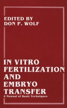Paperback In Vitro Fertilization and Embryo Transfer: A Manual of Basic Techniques Book