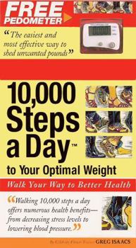 Paperback 10,000 Steps a Day to Your Optimal Weight: Walk Your Way to Better Health [With Perometer] Book