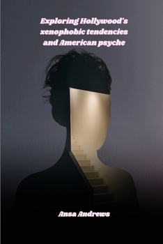 Paperback Exploring Hollywood's xenophobic tendencies and American psyche Book