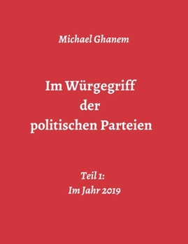Paperback Im Würgegriff der politischen Parteien: Teil 1: Im Jahr 2019 [German] Book