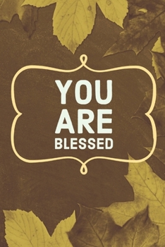 You are Blessed: A journal to develop the habit of counting your blessings (the law of attraction) Great gift for yourself, friends,  and family. (Counting Blessings)