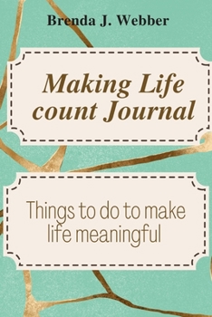 Paperback Making Life Count Journal: Things to do to make life meaningful Book