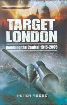 Hardcover Target London: Bombing the Capital 1915-2005 Book