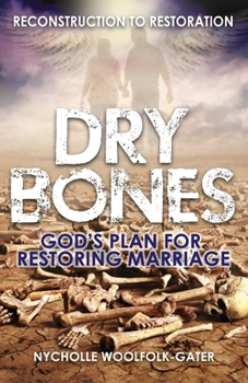 Paperback Dry Bones: God's Plan For Restoring Marriage Book