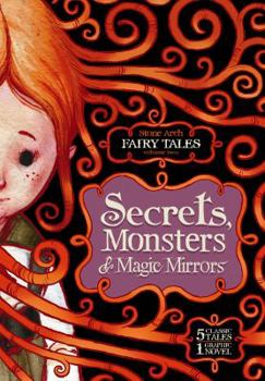 Paperback Secrets, Monsters, and Magic Mirrors: Stone Arch Fairy Tales Book