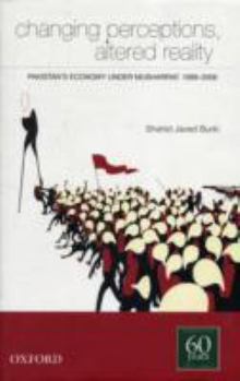 Hardcover Changing Perceptions, Altered Reality: Pakistan's Economy Under Musharraf, 1999-2006 Book