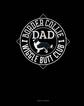 Paperback Border Collie Dad Wiggle Butt Club: Menu Planner Book