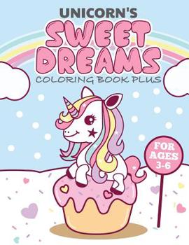 Paperback Unicorns Sweet Dreams Coloring Book Plus: Activity Book for Ages 3-6 Book